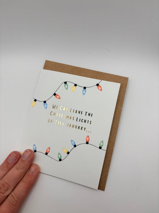 We Can Leave The Christmas Lights - Greeting Card